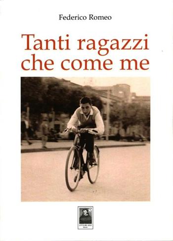 Tanti ragazzi che come me - Federico Romeo - Libro Città del Sole Edizioni 2012, La vita narrata | Libraccio.it