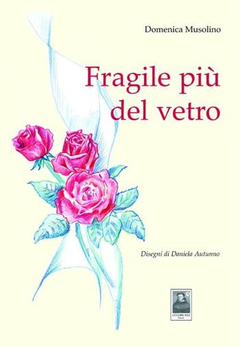 Fragile più del vetro - Domenica Musolino - Libro Città del Sole Edizioni 2012, Cantieri poetici | Libraccio.it