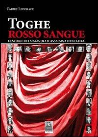 Toghe rosso sangue. Le storie dei magistrati assassinati in Italia - Paride Leporace - Libro Città del Sole Edizioni 2012, Lettera trentadue | Libraccio.it