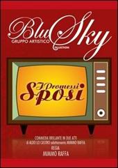 I promessi sposi. Commedia brillante del gruppo artistico Blu Sky. Con DVD