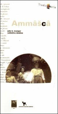 Ammasca. Con CD Audio - John B. Trumper, Collettivo Dedalus - Libro Città del Sole Edizioni 2012 | Libraccio.it