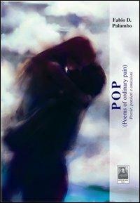 Pop poems of ordinary pain/Poesie, pensieri e omissioni - Fabio D. Palumbo - Libro Città del Sole Edizioni 2012, Cantieri poetici | Libraccio.it