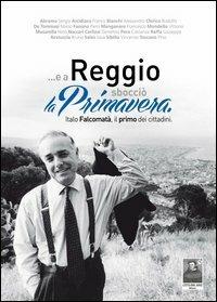 ... E a Reggio sbocciò la primavera. Italo Falcomatà, il primo dei cittadini  - Libro Città del Sole Edizioni 2012, I quaderni della Fondazione Falcomatà | Libraccio.it