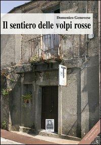Il sentiero delle volpi rosse - Domenico Genovese - Libro Città del Sole Edizioni 2012, La vita narrata | Libraccio.it