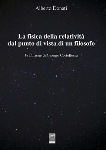 La fisica della relatività dal punto di vista di un filosofo - Alberto Donati - Libro Città del Sole Edizioni 2013 | Libraccio.it