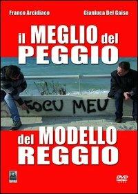 Il meglio del peggio del modello Reggio. Con DVD - Franco Arcidiaco, Gianluca Del Gaiso - Libro Città del Sole Edizioni 2013 | Libraccio.it