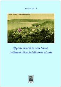 Quanti ricordi in casa Saccà. Testimoni silenziosi di storie vissute - Natale Saccà - Libro Città del Sole Edizioni 2013, Questa terra è la mia terra | Libraccio.it