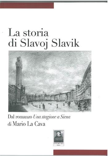 La storia di Slavoj Slavik - Mario La Cava - Libro Città del Sole Edizioni 2013, Tracce | Libraccio.it
