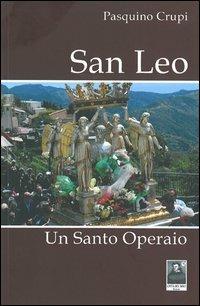 San Leo. Un santo operaio - Pasquino Crupi - Libro Città del Sole Edizioni 2013 | Libraccio.it