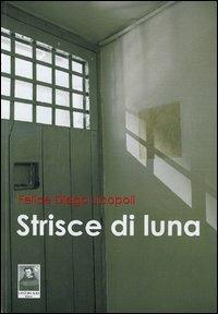 Strisce di luna - Felice Diego Licopoli - Libro Città del Sole Edizioni 2013, Fuori collana | Libraccio.it