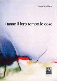 Hanno il loro tempo le cose - Santo Scialabba - Libro Città del Sole Edizioni 2013, Il viaggio del poeta | Libraccio.it
