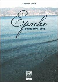 Epoche. Poesie 1993-1996 - Antonino Caserta - Libro Città del Sole Edizioni 2013, Cantieri poetici | Libraccio.it