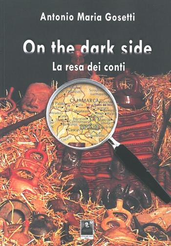 On the dark side. La resa dei conti - Antonio M. Gosetti - Libro Città del Sole Edizioni 2013, La vita narrata | Libraccio.it