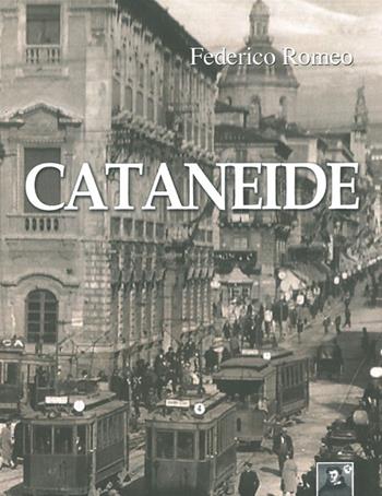 Cataneide - Federico Romeo - Libro Città del Sole Edizioni 2014, La vita narrata | Libraccio.it