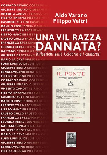 Una vil razza dannata? Riflessioni sulla Calabria e i calabresi - Aldo Varano, Filippo Veltri - Libro Città del Sole Edizioni 2014, Fuori collana | Libraccio.it