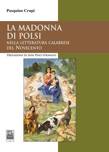 La Madonna di Polsi. Nella letteratura calabrese del Novecento - Pasquino Crupi - Libro Città del Sole Edizioni 2014, Il pensiero religioso | Libraccio.it