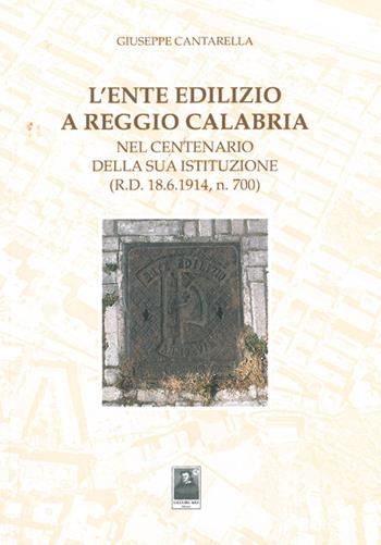 L' ente edilizio a Reggio Calabria. Nel centenario della sua istituzione (D.R. 18.6.1914, n. 700) - Giuseppe Cantarella - Libro Città del Sole Edizioni 2014, Fuori collana | Libraccio.it