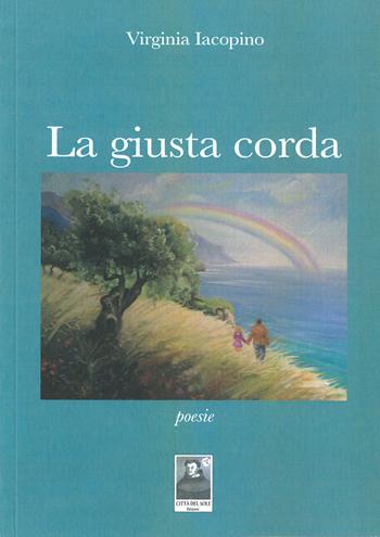 La giusta corda - Virginia Iacopino - Libro Città del Sole Edizioni 2014, Cantieri poetici | Libraccio.it