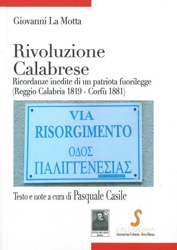 Rivoluzione calabrese. Ricordanze inedite di un patriota fuorilegge (Reggio Calabria 1819-Corfù 1881) - Giovanni La Motta - Libro Città del Sole Edizioni 2014, Tracce | Libraccio.it