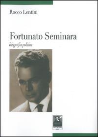Fortunato Seminara. Biografia politica - Rocco Lentini - Libro Città del Sole Edizioni 2014, Tracce | Libraccio.it