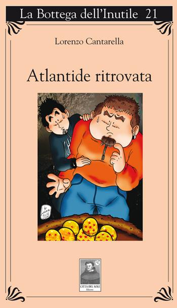 Atlantide ritrovata - Lorenzo Cantarella - Libro Città del Sole Edizioni 2014, La bottega dell'inutile | Libraccio.it