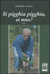 Si pigghia pigghia, si nno?