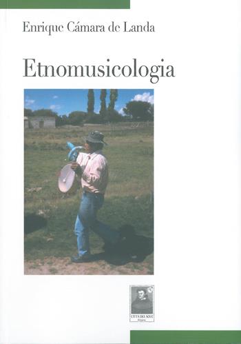 Etnomusicologia. Con CD-ROM - Enrique Cámara de Landa - Libro Città del Sole Edizioni 2015, Tracce | Libraccio.it