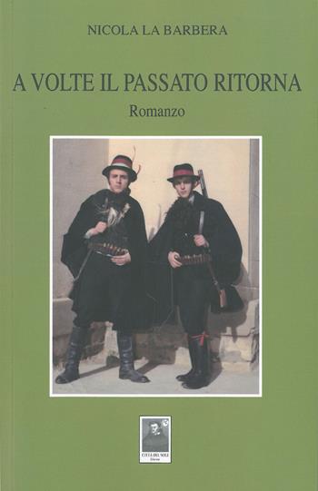 A volte il passato ritorna - Nicola La Barbera - Libro Città del Sole Edizioni 2015, Fuori collana | Libraccio.it