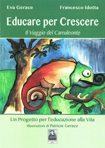 Educare per crescere. Il viaggio del camaleonte - Eva Gerace, Francesco Idotta - Libro Città del Sole Edizioni 2015, Fuori collana | Libraccio.it
