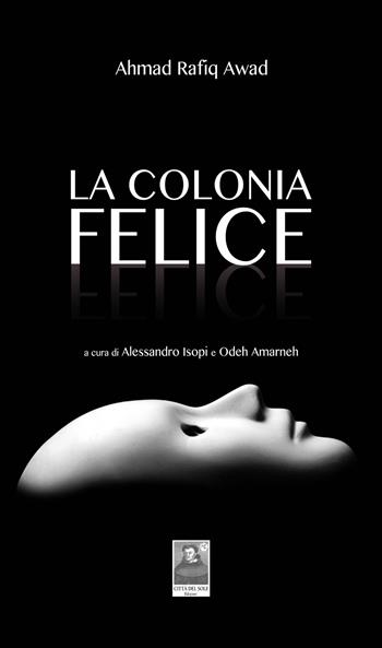 La colonia felice - Ahmad R. Awad - Libro Città del Sole Edizioni 2015, Fuori collana | Libraccio.it