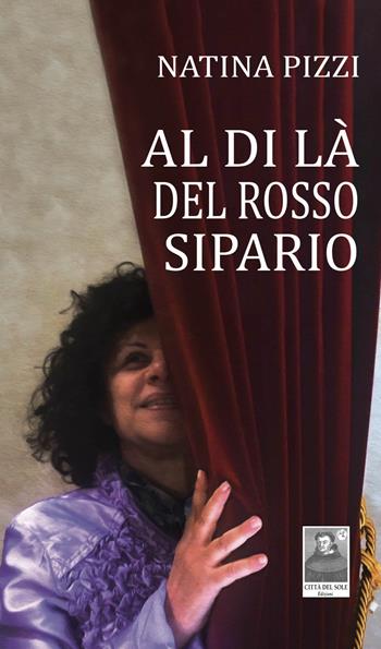 Al di là del rosso sipario - Natina Pizzi - Libro Città del Sole Edizioni 2015 | Libraccio.it