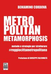 Metropolitan metamorphosis. Metodo e strategie per strutturare. #Reggiocittàmetropolitana
