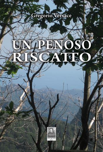 Un penoso riscatto - Gregorio Versace - Libro Città del Sole Edizioni 2015, La vita narrata | Libraccio.it