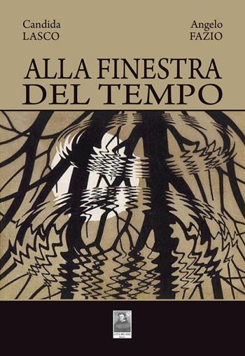 Alla finestra del tempo - Candida Lasco, Angelo Fazio - Libro Città del Sole Edizioni 2015 | Libraccio.it