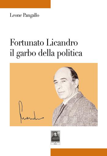 Fortunato Licandro il garbo della politica - Leone Pangallo - Libro Città del Sole Edizioni 2015, Tracce | Libraccio.it