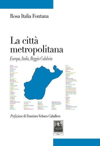 La città metropolitana. Europa, Italia, Reggio Calabria - Rosa Italia Fontana - Libro Città del Sole Edizioni 2016, Tracce | Libraccio.it
