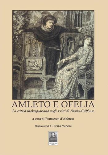 Amleto e Ofelia. La critica shakesperiana negli scritti di Nicolò d'Alfonso  - Libro Città del Sole Edizioni 2016, Fuori collana | Libraccio.it