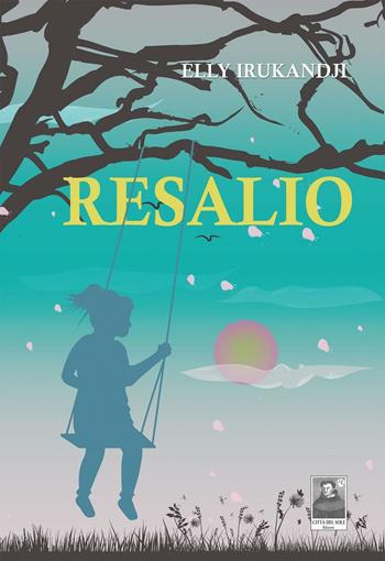 Resalio - Elly Irukandji - Libro Città del Sole Edizioni 2016, La vita narrata | Libraccio.it