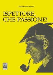 Ispettore, che passione!