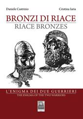 Bronzi di Riace. L'enigma dei due guerrieri. Ediz. italiana e inglese