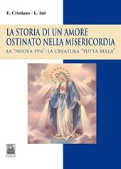 La storia di un amore ostinato nella misericordia. La «nuova Eva»: la creatura «tutta bella»