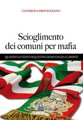 Scioglimento dei comuni per mafia. Quando lo Stato sequestra democrazia e libertà