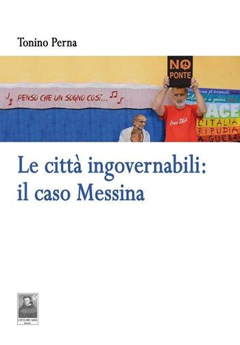 Le città ingovernabili. Il caso Messina - Tonino Perna - Libro Città del Sole Edizioni 2016, Fuori collana | Libraccio.it