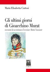 Gli ultimi giorni di Gioacchino Murat. Racconti da un testimone d'eccezione: Mattia Nunziante