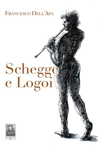 Schegge e Logoi - Francesco Dell'Apa - Libro Città del Sole Edizioni 2017, Fuori collana | Libraccio.it