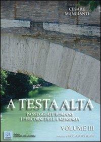 A testa alta. Passeggiate romane. I percorsi della memoria. Vol. 3 - Cesare Mangianti - Libro MMC Edizioni 2007, A spasso con la storia | Libraccio.it
