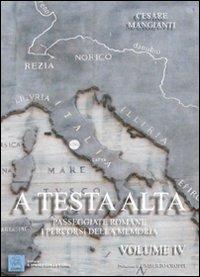 A testa alta. Passeggiate romane. I percorsi della memoria. Vol. 4 - Cesare Mangianti - Libro MMC Edizioni 2008, A spasso con la storia | Libraccio.it
