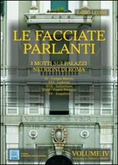 Le facciate parlanti. Ediz. illustrata. Vol. 4: I motti sui palazzi nei rioni di Roma