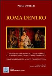 Roma dentro. Le sorprendenti relazioni tra antica romanicità e l'agire quotidiano dell'Italia contemporanea. Una riscoperta grazie a nuove chiavi di lettura