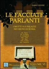 Le facciate parlanti. Ediz. illustrata. Vol. 6: I motti sui palazzi nei rioni di Roma